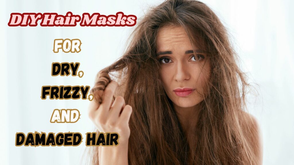 DIY Hair Masks for Dry, Frizzy, and Damaged Hair